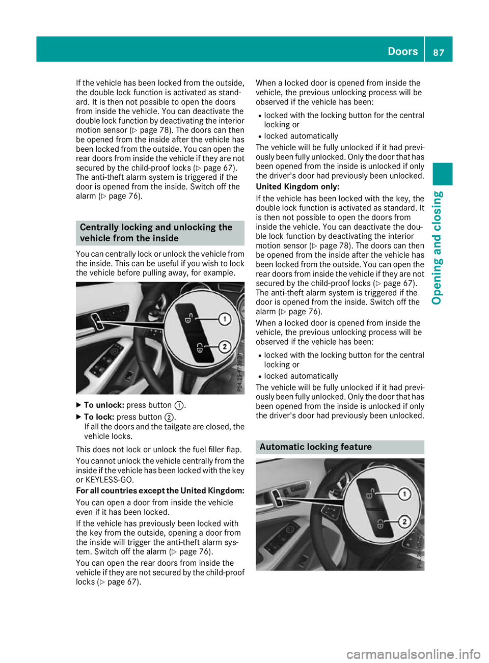 MERCEDES-BENZ GLA SUV 2017  Owners Manual If the vehicle has been locked from the outside,
the double lock function is activated as stand-
ard. It is then not possible to open the doors
from inside the vehicle. You can deactivate the
double l