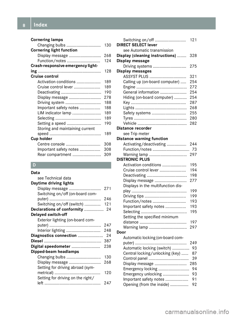 MERCEDES-BENZ GLA SUV 2013 Owners Manual Cornering lamps
Changing bulbs .............................. 130
Cornering light function
Display message ............................ 268
Function/notes ............................ .124
Crash-respo MERCEDES-BENZ GLA SUV 2013 Owners Manual Cornering lamps
Changing bulbs .............................. 130
Cornering light function
Display message ............................ 268
Function/notes ............................ .124
Crash-respo