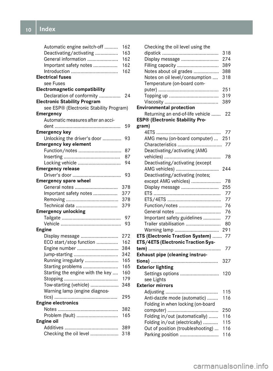 MERCEDES-BENZ GLA SUV 2013 Owners Manual Automatic engine switch-off .......... 162
Deactivating/activating ................. 163
General information ....................... 162
Important safety note
s.................. 162
Introduction .... MERCEDES-BENZ GLA SUV 2013 Owners Manual Automatic engine switch-off .......... 162
Deactivating/activating ................. 163
General information ....................... 162
Important safety note
s.................. 162
Introduction ....