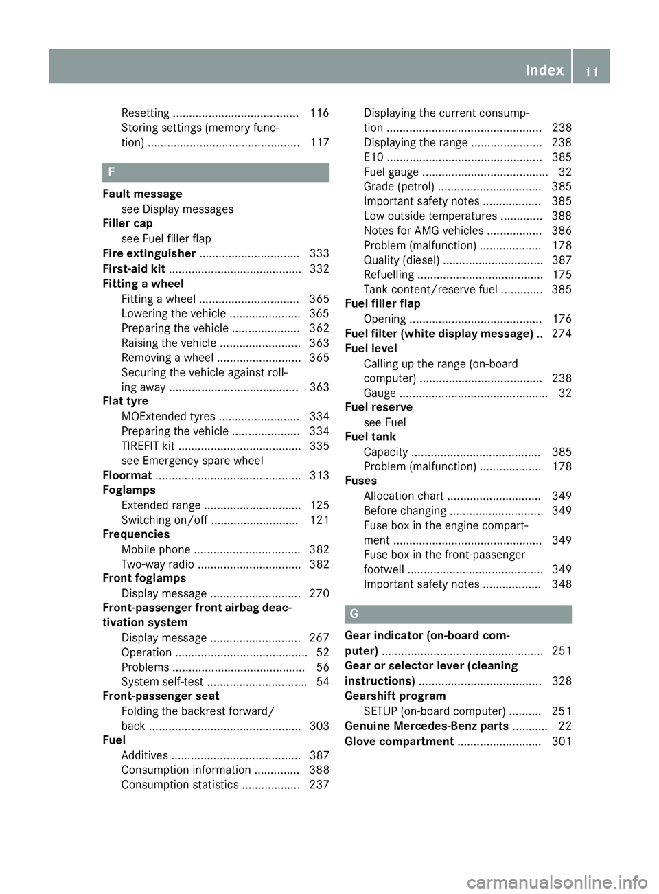MERCEDES-BENZ GLA SUV 2013 Owners Manual Resetting ......................................
.116
Storing settings (memory func-
tion) ............................................... 117 F
Fault message see Display messages
Filler cap
see Fuel MERCEDES-BENZ GLA SUV 2013 Owners Manual Resetting ......................................
.116
Storing settings (memory func-
tion) ............................................... 117 F
Fault message see Display messages
Filler cap
see Fuel