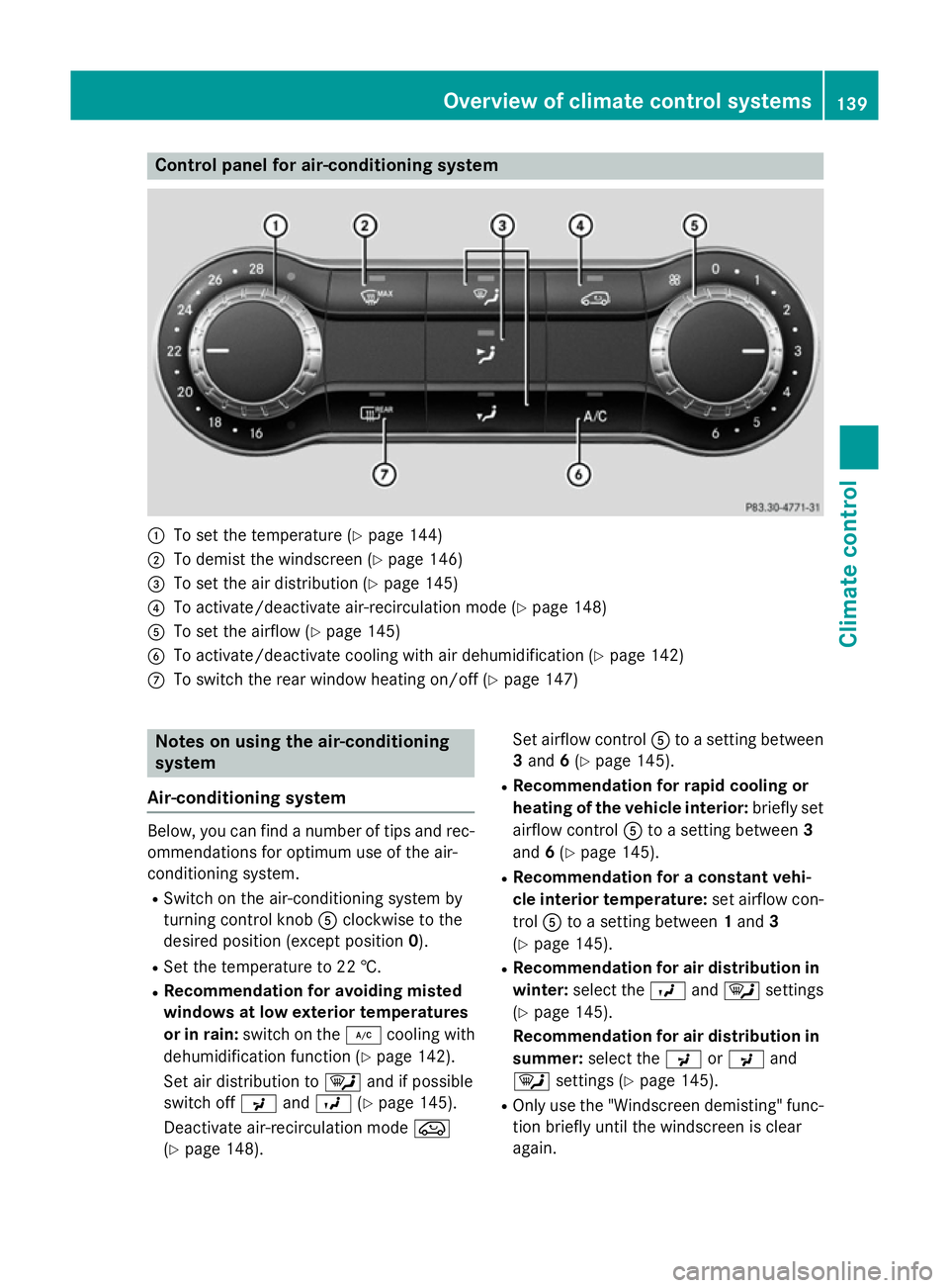 MERCEDES-BENZ GLA SUV 2013 Owners Manual Control panel for air-conditioning system
:
To set the temperature (Y page 144)
; To demist the windscreen (Y page 146)
= To set the air distribution (Y page 145)
? To activate/deactivate air-recircul MERCEDES-BENZ GLA SUV 2013 Owners Manual Control panel for air-conditioning system
:
To set the temperature (Y page 144)
; To demist the windscreen (Y page 146)
= To set the air distribution (Y page 145)
? To activate/deactivate air-recircul