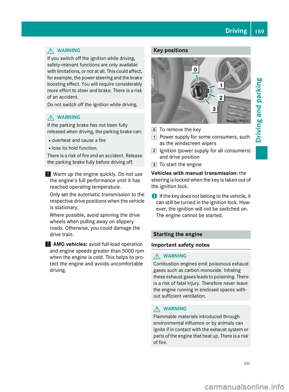 MERCEDES-BENZ GLA SUV 2013 Owners Manual G
WARNING
If you switch off the ignition while driving,
safety-relevant functions are only available
with limitations, or not at all. This could affect, for example, the power steering and the brake
b MERCEDES-BENZ GLA SUV 2013 Owners Manual G
WARNING
If you switch off the ignition while driving,
safety-relevant functions are only available
with limitations, or not at all. This could affect, for example, the power steering and the brake
b