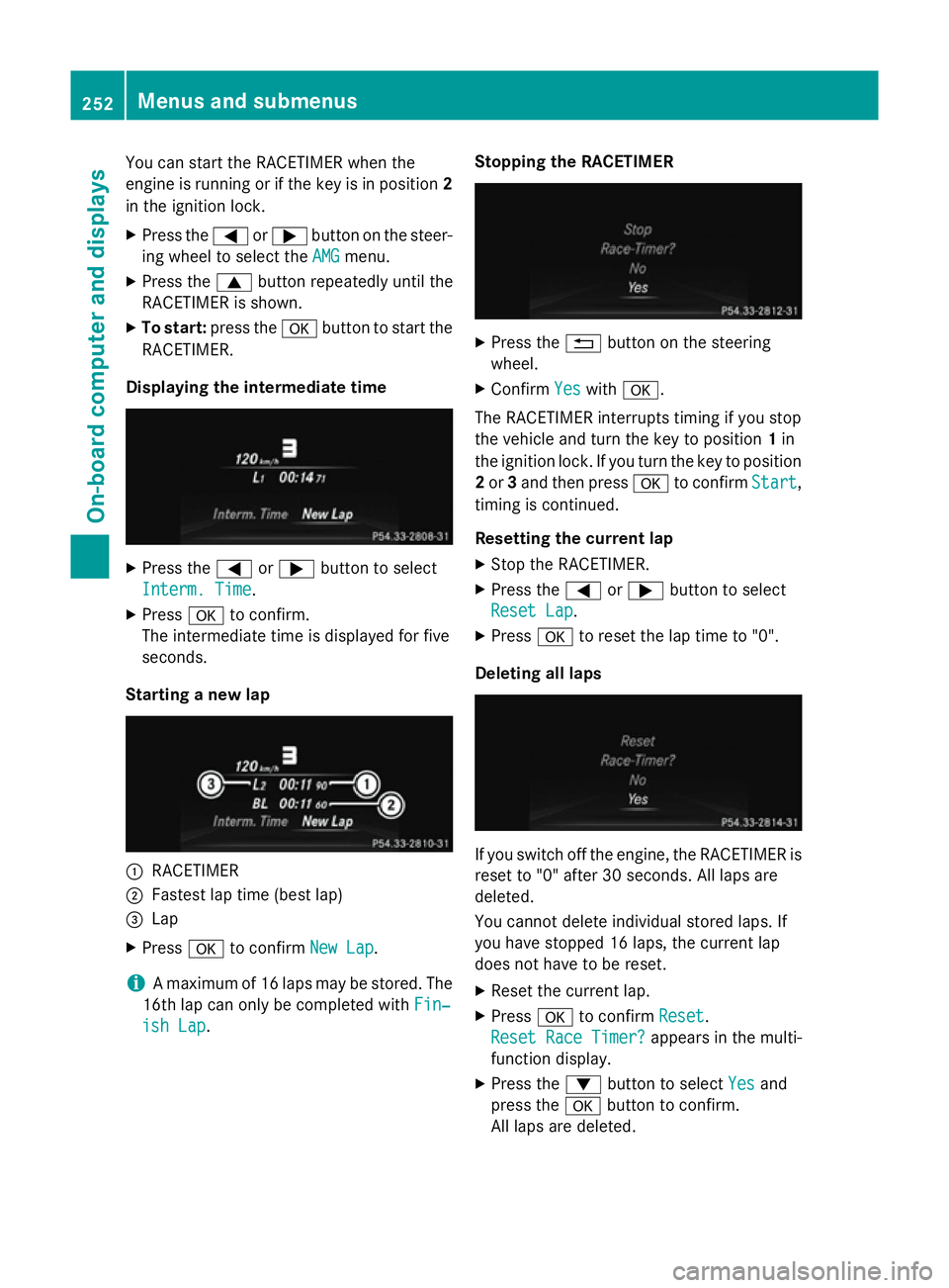 MERCEDES-BENZ GLA SUV 2013 Owners Manual You can start the RACETIMER when the
engine is running or if the key is in position 2
in the ignition lock.
X Press the =or; button on the steer-
ing wheel to select the AMG
AMGmenu.
X Press the 9butt MERCEDES-BENZ GLA SUV 2013 Owners Manual You can start the RACETIMER when the
engine is running or if the key is in position 2
in the ignition lock.
X Press the =or; button on the steer-
ing wheel to select the AMG
AMGmenu.
X Press the 9butt