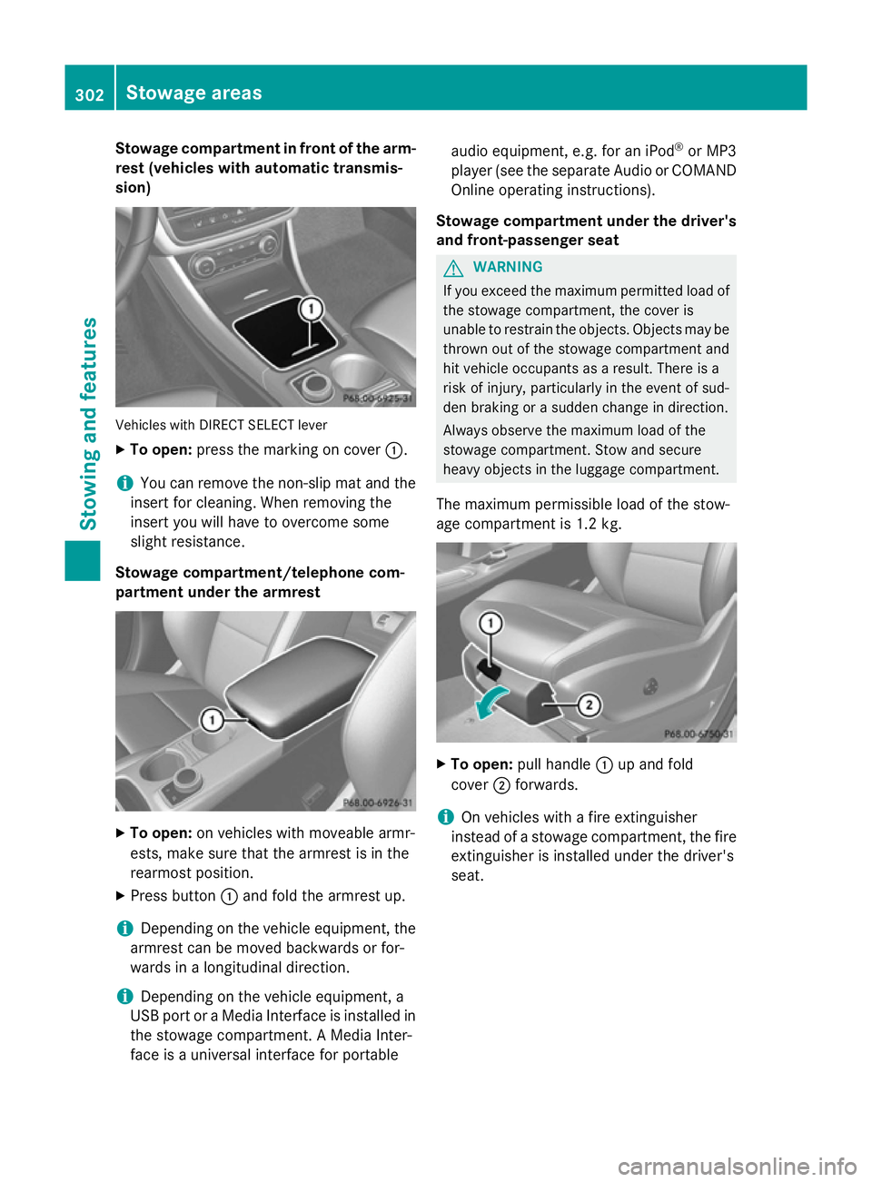 MERCEDES-BENZ GLA SUV 2013 Owners Manual Stowage compartment in front of the arm-
rest (vehicles with automatic transmis-
sion) Vehicles with DIRECT SELECT lever
X To open: press the marking on cover :.
i You can remove the non-slip mat and MERCEDES-BENZ GLA SUV 2013 Owners Manual Stowage compartment in front of the arm-
rest (vehicles with automatic transmis-
sion) Vehicles with DIRECT SELECT lever
X To open: press the marking on cover :.
i You can remove the non-slip mat and