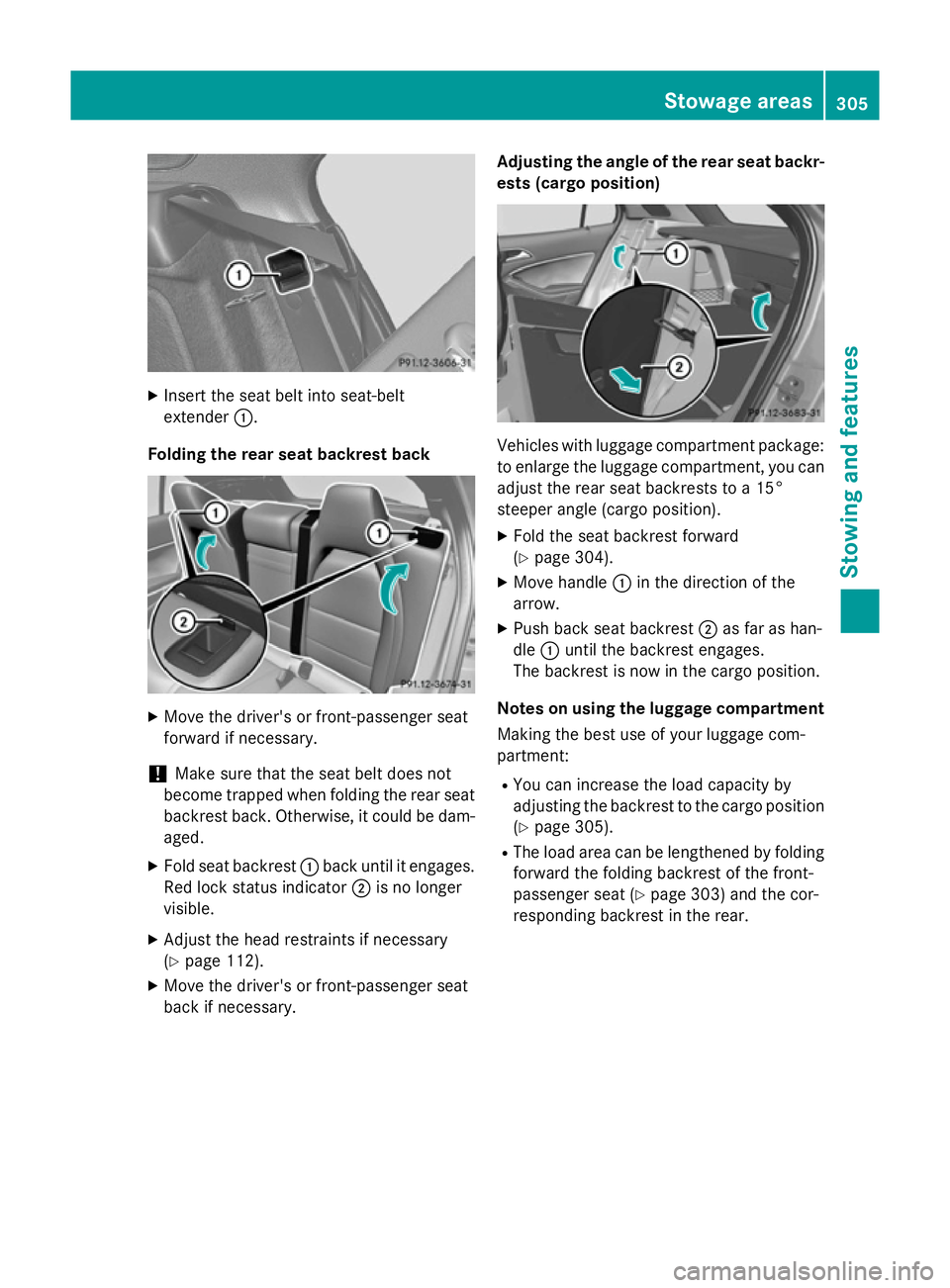 MERCEDES-BENZ GLA SUV 2013 Owners Manual X
Insert the seat belt into seat-belt
extender :.
Folding the rear seat backrest back X
Move the driver's or front-passenger seat
forward if necessary.
! Make sure that the seat belt does not
beco MERCEDES-BENZ GLA SUV 2013 Owners Manual X
Insert the seat belt into seat-belt
extender :.
Folding the rear seat backrest back X
Move the driver's or front-passenger seat
forward if necessary.
! Make sure that the seat belt does not
beco