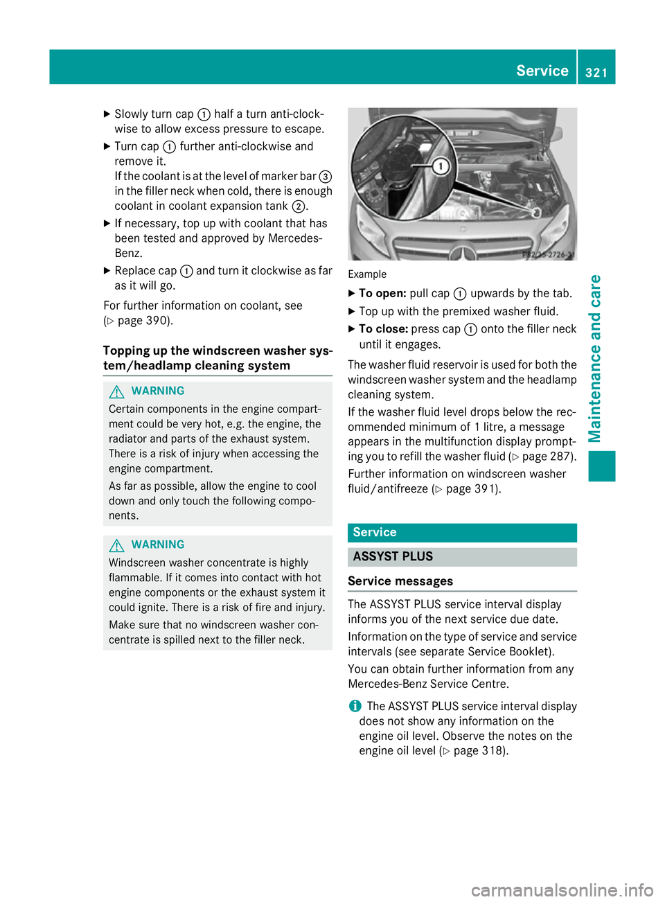 MERCEDES-BENZ GLA SUV 2013 Owners Manual X
Slowly turn cap :half a turn anti-clock-
wise to allow excess pressure to escape.
X Turn cap :further anti-clockwise and
remove it.
If the coolant is at the level of marker bar =
in the filler neck MERCEDES-BENZ GLA SUV 2013 Owners Manual X
Slowly turn cap :half a turn anti-clock-
wise to allow excess pressure to escape.
X Turn cap :further anti-clockwise and
remove it.
If the coolant is at the level of marker bar =
in the filler neck