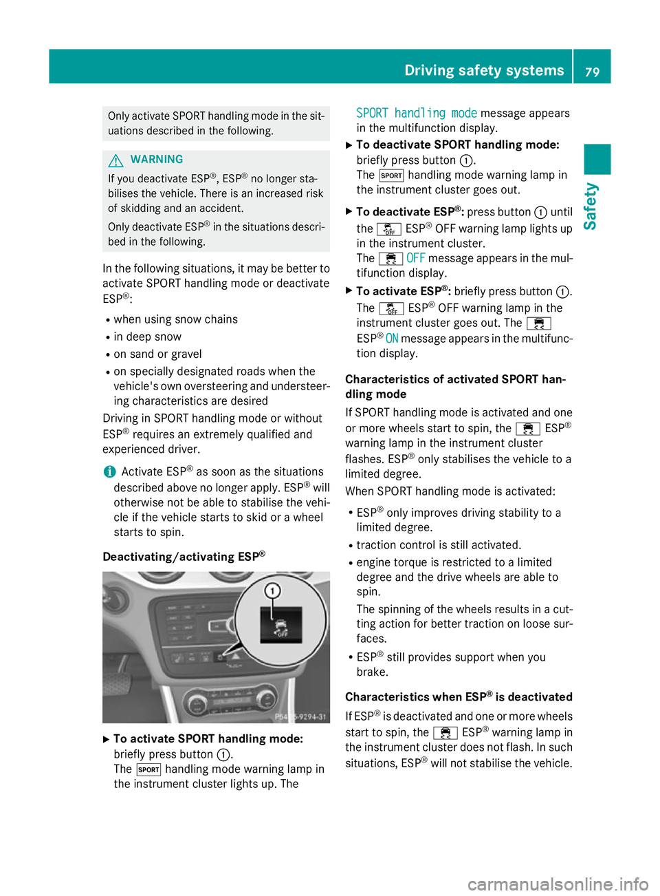 MERCEDES-BENZ GLA SUV 2013 Owners Manual Only activate SPORT handling mode in the sit-
uations described in the following. G
WARNING
If you deactivate ESP ®
, ESP ®
no longer sta-
bilises the vehicle. There is an increased risk
of skidding MERCEDES-BENZ GLA SUV 2013 Owners Manual Only activate SPORT handling mode in the sit-
uations described in the following. G
WARNING
If you deactivate ESP ®
, ESP ®
no longer sta-
bilises the vehicle. There is an increased risk
of skidding