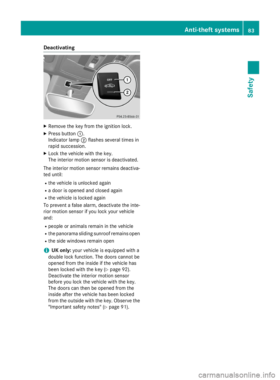MERCEDES-BENZ GLA SUV 2013 Owners Manual Deactivating
X
Remove the key from the ignition lock.
X Press button :.
Indicator lamp ;flashes several times in
rapid succession.
X Lock the vehicle with the key.
The interior motion sensor is deacti MERCEDES-BENZ GLA SUV 2013 Owners Manual Deactivating
X
Remove the key from the ignition lock.
X Press button :.
Indicator lamp ;flashes several times in
rapid succession.
X Lock the vehicle with the key.
The interior motion sensor is deacti