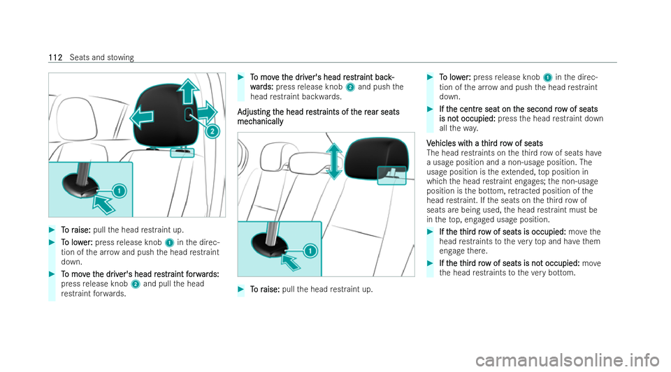 MERCEDES-BENZ GLB SUV 2021 Owners Manual #
T To r o r aise:
aise: pullthe head restraint up. #
T
To low
o low er:
er:press release knob 1inthe direc-
tion of the ar row and push the head restraint
down. #
T To mov o mov e t
e the dr
he dr iv MERCEDES-BENZ GLB SUV 2021 Owners Manual #
T To r o r aise:
aise: pullthe head restraint up. #
T
To low
o low er:
er:press release knob 1inthe direc-
tion of the ar row and push the head restraint
down. #
T To mov o mov e t
e the dr
he dr iv