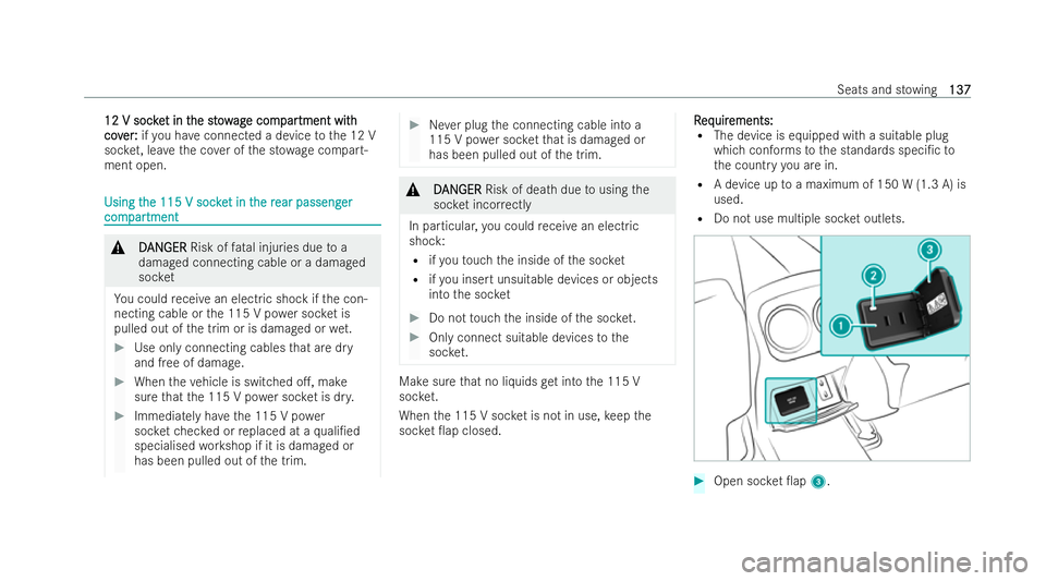 MERCEDES-BENZ GLB SUV 2021 Owners Manual 12 V soc
ke
12 V soc ket in t
t in t he st ow
he st owag
age com
e com par
partment wit
tment wit h
h
cov
cov er:
er:ifyo u ha veconnected a device tothe 12 V
soc ket, lea vethe co ver of the st owage MERCEDES-BENZ GLB SUV 2021 Owners Manual 12 V soc
ke
12 V soc ket in t
t in t he st ow
he st owag
age com
e com par
partment wit
tment wit h
h
cov
cov er:
er:ifyo u ha veconnected a device tothe 12 V
soc ket, lea vethe co ver of the st owage