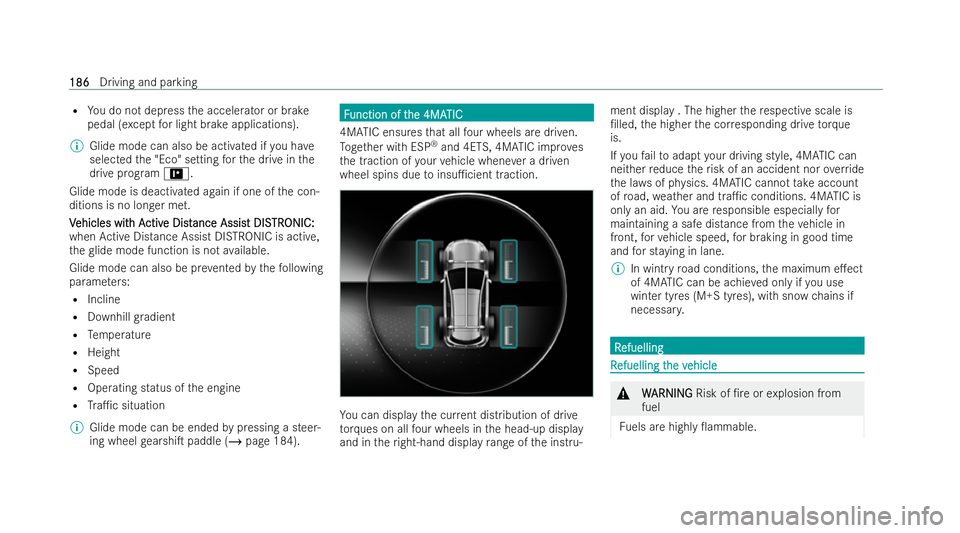 MERCEDES-BENZ GLB SUV 2021 Owners Manual R
You do not depress the accelerator or brake
pedal (e xcept for light brake applications).
% Glide mode can also be activated if you ha ve
selected the "Eco" setting forth e drive in the
driv MERCEDES-BENZ GLB SUV 2021 Owners Manual R
You do not depress the accelerator or brake
pedal (e xcept for light brake applications).
% Glide mode can also be activated if you ha ve
selected the "Eco" setting forth e drive in the
driv