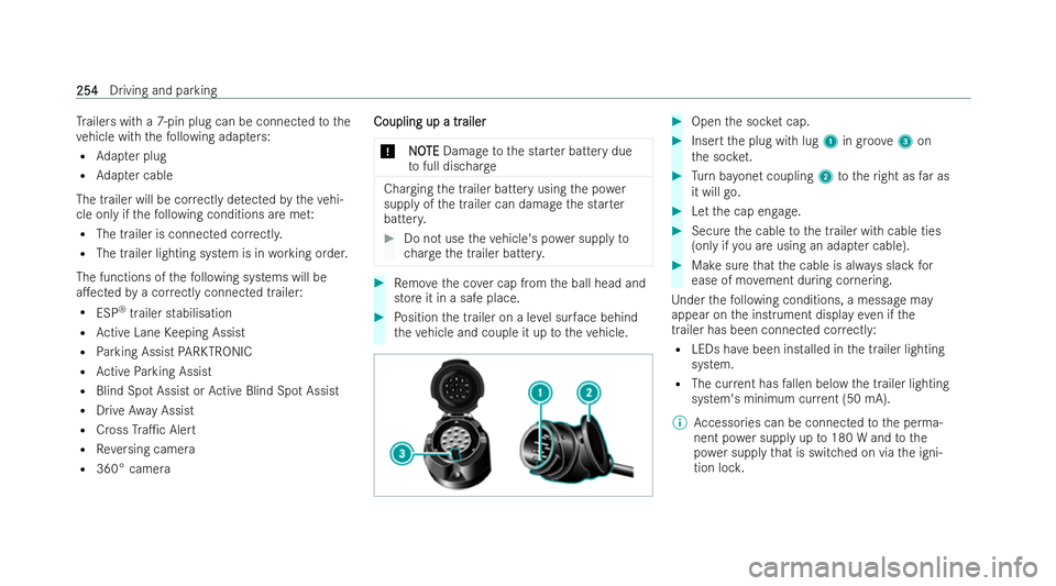 MERCEDES-BENZ GLB SUV 2021  Owners Manual Tr
ailers with a 7-pin plug can be connected tothe
ve hicle with thefo llowing adap ters:
R Adapter plug
R Adapter cable
The trailer will be cor rectly de tected bytheve hi-
cle only if thefo llowing 