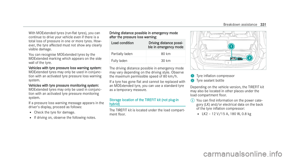 MERCEDES-BENZ GLB SUV 2021 Owners Manual Wi
th MOEx tended tyres (run-0at tyres), you can
continue todrive your vehicle even if there is a
to ta l loss of pressure in one or more tyres. Ho w-
ev er, the tyre a.ected must not show any clear MERCEDES-BENZ GLB SUV 2021 Owners Manual Wi
th MOEx tended tyres (run-0at tyres), you can
continue todrive your vehicle even if there is a
to ta l loss of pressure in one or more tyres. Ho w-
ev er, the tyre a.ected must not show any clear