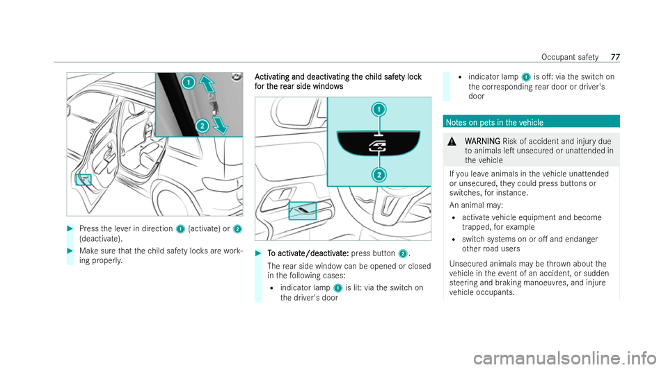MERCEDES-BENZ GLB SUV 2021  Owners Manual #
Press the le ver in direction 1(activate) or 2
(deactivate). #
Make sure that thech ild saf ety loc ksare work-
ing proper ly. A
A
ctiv
ctiv ating and deactiv
ating and deactiv ating t
ating the c
h