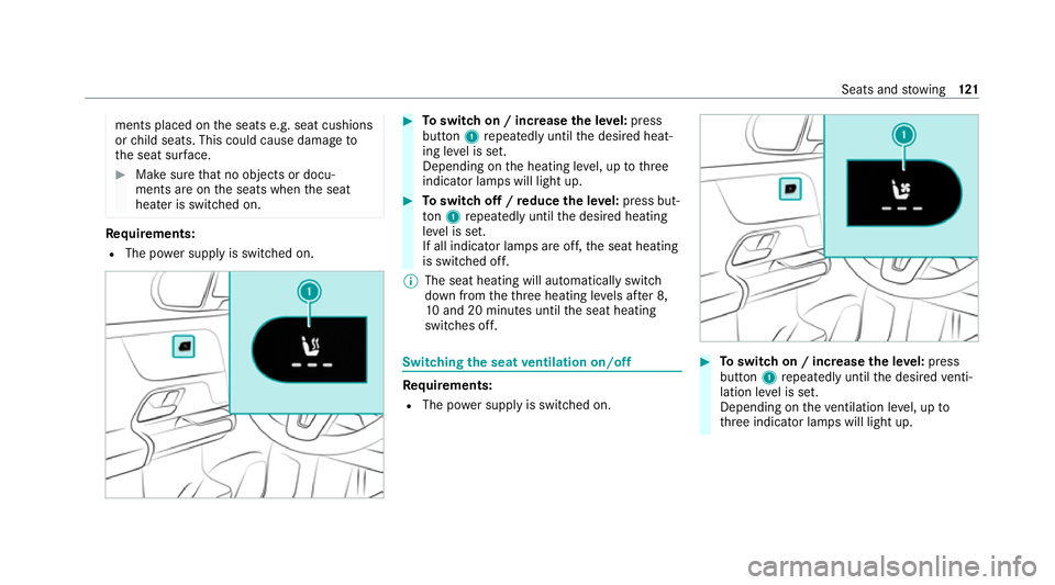 MERCEDES-BENZ GLB SUV 2019 Owners Manual ments placed on
the seats e.g. seat cushions
or child seats. This could cause damage to
th e seat sur face. #
Makesure that no objects or docu‐
ments are on the seats when the seat
heater is switche MERCEDES-BENZ GLB SUV 2019 Owners Manual ments placed on
the seats e.g. seat cushions
or child seats. This could cause damage to
th e seat sur face. #
Makesure that no objects or docu‐
ments are on the seats when the seat
heater is switche