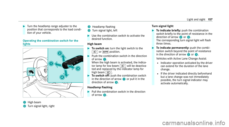 MERCEDES-BENZ GLB SUV 2019  Owners Manual #
Turn the headlamp range adjus terto the
position that cor responds tothe load condi‐
tion of your vehicle. Operating
the combination switch for the
lights 1
High beam
2 Turn signal light, right 3
