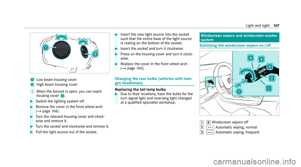 MERCEDES-BENZ GLB SUV 2019 Owners Manual 1
Low beam housing co ver
2 High beam housing co ver
% When the bonn etis open, you can reach
housing co ver2. #
Switch the lighting sy stem off. #
Remo vethe co ver in the front wheel ar ch
( / page MERCEDES-BENZ GLB SUV 2019 Owners Manual 1
Low beam housing co ver
2 High beam housing co ver
% When the bonn etis open, you can reach
housing co ver2. #
Switch the lighting sy stem off. #
Remo vethe co ver in the front wheel ar ch
( / page