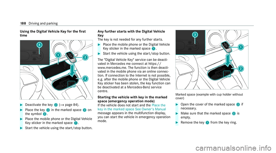 MERCEDES-BENZ GLB SUV 2019  Owners Manual Using
the Digital Vehicle Keyfo r the first
time #
Deactivate theke y2 (/ page 84). #
Place theke y2 inthe mar ked space 3on
th e symbol 4. #
Place the mobile phone or the Digital Vehicle
Ke yst icke 