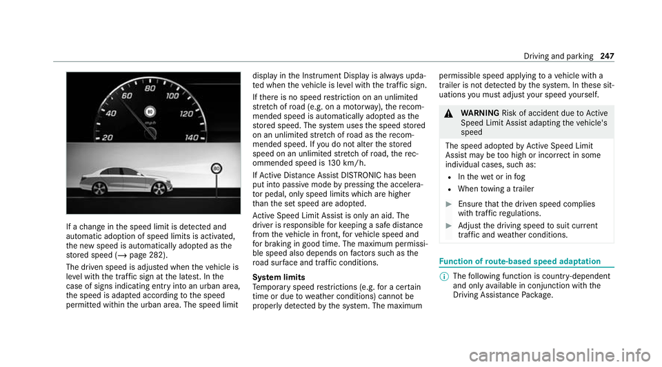 MERCEDES-BENZ GLB SUV 2019  Owners Manual If a
change in the speed limit is de tected and
au tomatic adoption of speed limits is activated,
th e new speed is automatically adop ted as the
st ored speed (/ page 282).
The driven speed is adjus 