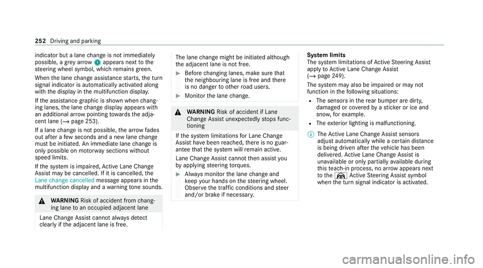 MERCEDES-BENZ GLB SUV 2019  Owners Manual indicator but a lane
change is not immediately
possible, a gr eyarrow 1appears next tothe
st eering wheel symbol, which remains green.
When the lane change assis tance starts, the turn
signal indicato