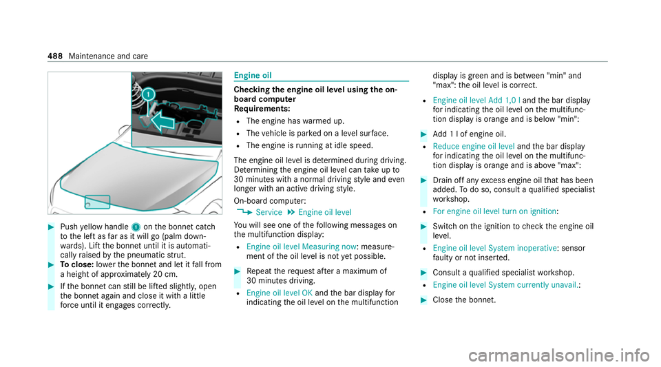 MERCEDES-BENZ GLB SUV 2019  Owners Manual #
Push yellow handle 1onthe bonn etcatch
to the left as far as it will go (palm down‐
wa rds). Lift the bonn etuntil it is automati‐
cally raised bythe pneumatic stru t. #
Toclose: lowe rth e bonn