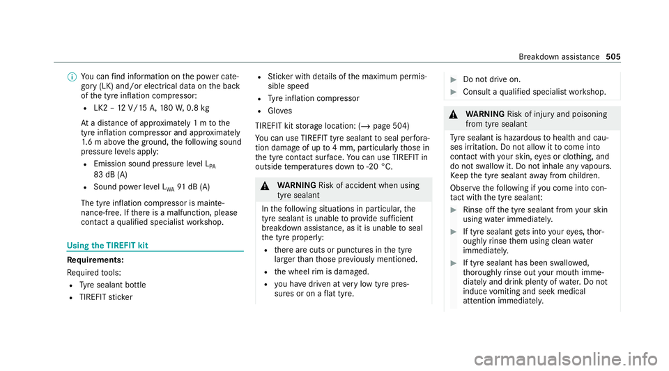 MERCEDES-BENZ GLB SUV 2019  Owners Manual %
You can find information on the po wer cate‐
gory (LK) and/or electrical data on the back
of the tyre inflation compressor:
R LK2 – 12V/15 A,180W, 0.8 kg
At a dis tance of appr oximately 1 m tot
