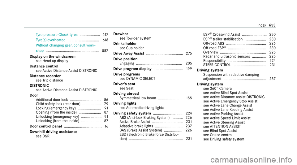 MERCEDES-BENZ GLB SUV 2019  Owners Manual Ty
re pressure Check tyres ....................617
Ty re(s) ove rheated ...............................6 16
Wi thout changing gear, consult work‐
shop ...............................................