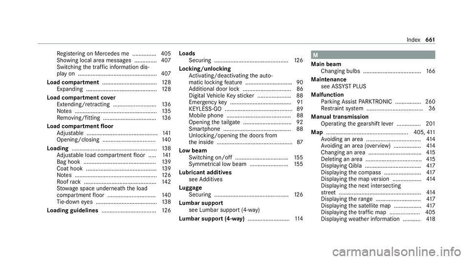 MERCEDES-BENZ GLB SUV 2019  Owners Manual Re
gis tering on Mercedes me ............... 405
Showing local area messa ges .............. 407
Switching the tra ffic information dis‐
play on ................................................ .407