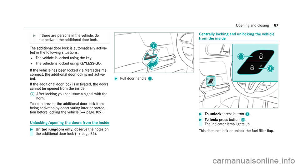 MERCEDES-BENZ GLB SUV 2019 Owners Manual #
Ifth ere are persons in theve hicle, do
not activate the additional door loc k.The additional door lock is automatically activa‐
te d in thefo llowing situations:
R The vehicle is loc ked using th MERCEDES-BENZ GLB SUV 2019 Owners Manual #
Ifth ere are persons in theve hicle, do
not activate the additional door loc k.The additional door lock is automatically activa‐
te d in thefo llowing situations:
R The vehicle is loc ked using th