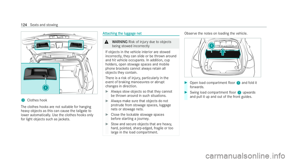 MERCEDES-BENZ GLC COUPE 2022 Owners Manual 1
Clothes hook
The clo thes hooks are not suitable for hanging
heavy objects as this can cause theta ilgate to
lo we r automaticall y.Use the clo thes hooks only
fo r light objects such as jac kets. A MERCEDES-BENZ GLC COUPE 2022 Owners Manual 1
Clothes hook
The clo thes hooks are not suitable for hanging
heavy objects as this can cause theta ilgate to
lo we r automaticall y.Use the clo thes hooks only
fo r light objects such as jac kets. A