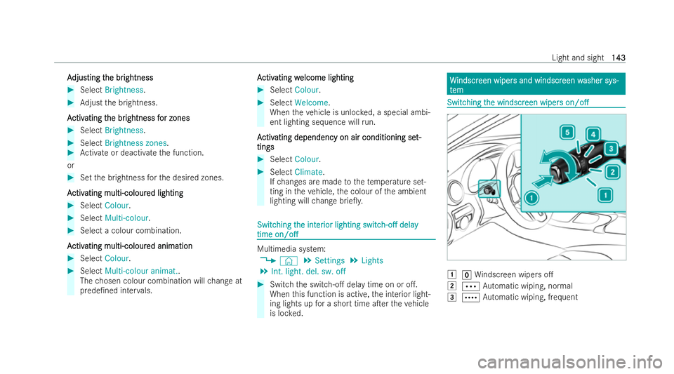 MERCEDES-BENZ GLC COUPE 2022 Owners Manual A
A
djus
djus ting t
ting t he br
he br ightness
ightness #
Select Brightness. #
Adjust the brightness.
A
A ctiv
ctiv ating t
ating t he br
he brightness f
ightness f or zones
or zones #
Select Bright MERCEDES-BENZ GLC COUPE 2022 Owners Manual A
A
djus
djus ting t
ting t he br
he br ightness
ightness #
Select Brightness. #
Adjust the brightness.
A
A ctiv
ctiv ating t
ating t he br
he brightness f
ightness f or zones
or zones #
Select Bright