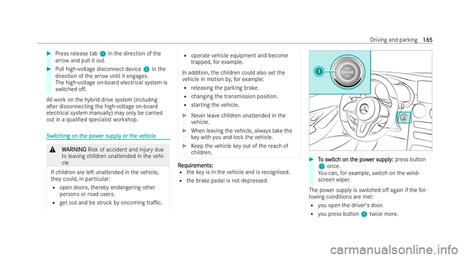 MERCEDES-BENZ GLC COUPE 2022 Owners Manual #
Press release tab1 inthe direction of the
ar ro w and pull it out. #
Pull high- voltage disconnect device 2inthe
direction of the ar row until it engages.
The high- voltage on-board electrical syste MERCEDES-BENZ GLC COUPE 2022 Owners Manual #
Press release tab1 inthe direction of the
ar ro w and pull it out. #
Pull high- voltage disconnect device 2inthe
direction of the ar row until it engages.
The high- voltage on-board electrical syste