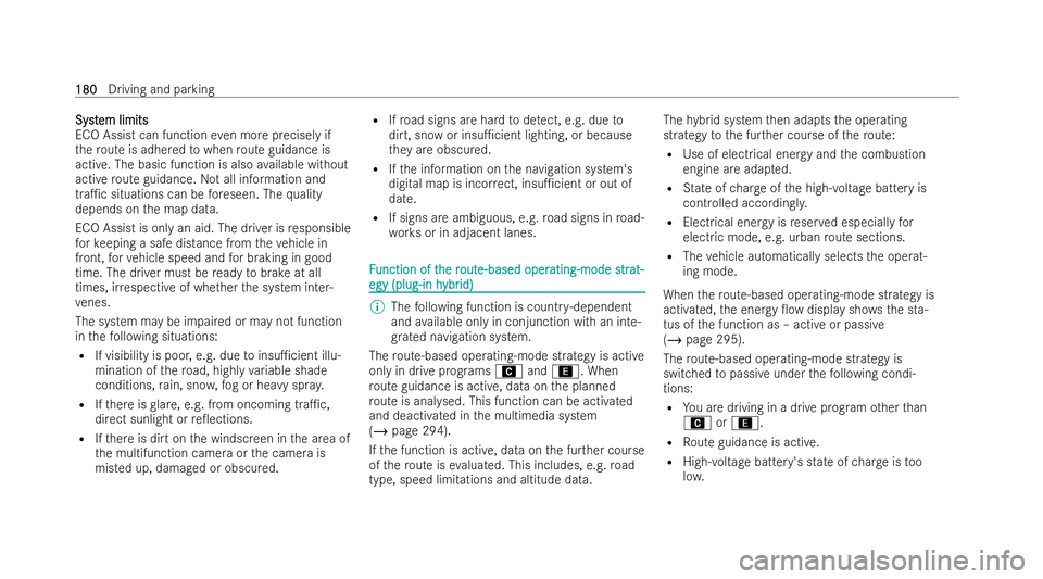 MERCEDES-BENZ GLC COUPE 2022 Owners Manual Syst
Syst
em limits
em limits
ECO Assist can function even more precisely if
th ero ute is adhered towhen route guidance is
active. The basic function is also available without
active route guidance. MERCEDES-BENZ GLC COUPE 2022 Owners Manual Syst
Syst
em limits
em limits
ECO Assist can function even more precisely if
th ero ute is adhered towhen route guidance is
active. The basic function is also available without
active route guidance.