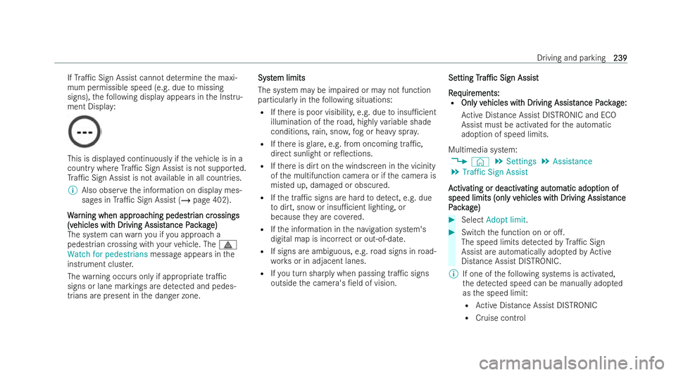 MERCEDES-BENZ GLC COUPE 2022 Owners Manual If
Tra1c Sign Assist cann otdeterm ine the maxi-
mum permissible speed (e.g. due tomissing
signs), thefo llowing display appears in the Instru-
ment Displa y: This is displa
yed continuously if theve MERCEDES-BENZ GLC COUPE 2022 Owners Manual If
Tra1c Sign Assist cann otdeterm ine the maxi-
mum permissible speed (e.g. due tomissing
signs), thefo llowing display appears in the Instru-
ment Displa y: This is displa
yed continuously if theve