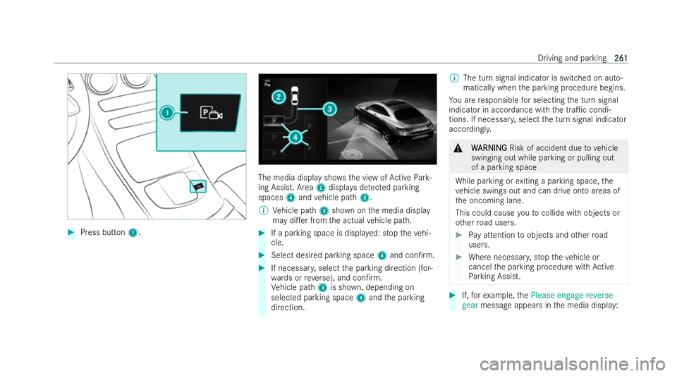 MERCEDES-BENZ GLC COUPE 2022 Owners Manual #
Press button 1. The media display sh
owsth e view of Active Park-
ing Assist. Area 2displa ysdetected parking
spaces 4and vehicle path 3.
% Vehicle path 3shown on the media display
may di.er from t MERCEDES-BENZ GLC COUPE 2022 Owners Manual #
Press button 1. The media display sh
owsth e view of Active Park-
ing Assist. Area 2displa ysdetected parking
spaces 4and vehicle path 3.
% Vehicle path 3shown on the media display
may di.er from t