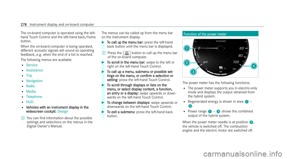 MERCEDES-BENZ GLC COUPE 2022 Owners Manual The on-board computer is ope
rated using the leT-
hand Touch Control and the leT-hand back/home
button.
When the on-board computer is being operated,
di.erent acoustic signals will sound as operati MERCEDES-BENZ GLC COUPE 2022 Owners Manual The on-board computer is ope
rated using the leT-
hand Touch Control and the leT-hand back/home
button.
When the on-board computer is being operated,
di.erent acoustic signals will sound as operati