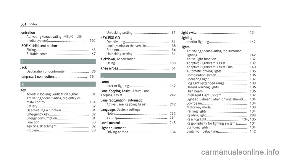 MERCEDES-BENZ GLC COUPE 2022 Owners Manual Ionisation
Ionisation
Activating/deactivating (MBUX multi-
media system)....................................... 152
ISOFIX c
ISOFIX c hild seat anc
hild seat anc hor
hor
Fi tting...................... MERCEDES-BENZ GLC COUPE 2022 Owners Manual Ionisation
Ionisation
Activating/deactivating (MBUX multi-
media system)....................................... 152
ISOFIX c
ISOFIX c hild seat anc
hild seat anc hor
hor
Fi tting......................