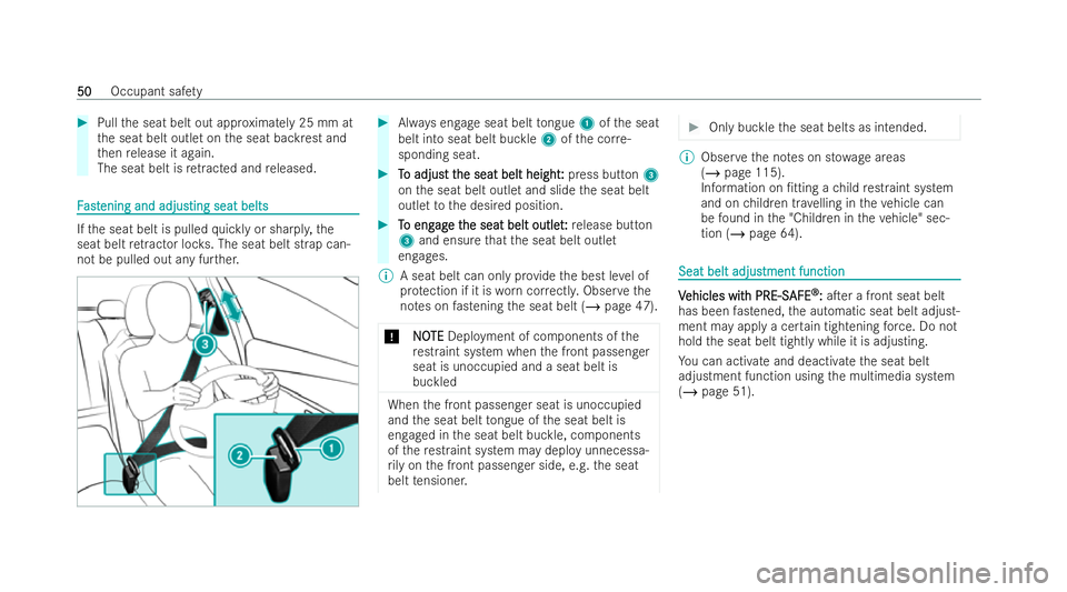 MERCEDES-BENZ GLC COUPE 2022 Owners Manual #
Pull the seat belt out appr oximately 25 mm at
th e seat belt outlet on the seat backrest and
th en release it again.
The seat belt is retracted and released. F
F
ast
ast ening and adjus
ening and a MERCEDES-BENZ GLC COUPE 2022 Owners Manual #
Pull the seat belt out appr oximately 25 mm at
th e seat belt outlet on the seat backrest and
th en release it again.
The seat belt is retracted and released. F
F
ast
ast ening and adjus
ening and a