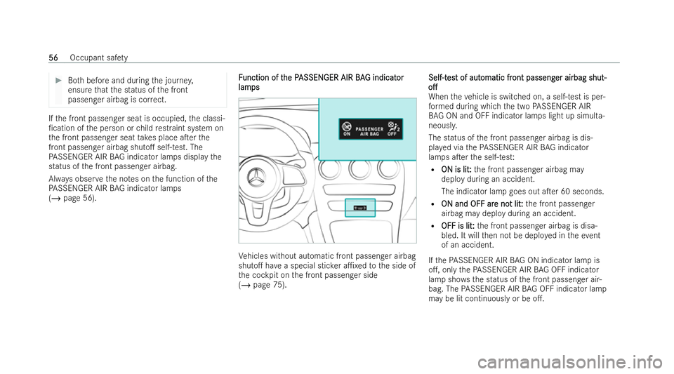 MERCEDES-BENZ GLC COUPE 2022 Owners Manual #
Both before and during the journe y,
ensure that the status of the front
passenger airbag is cor rect. If
th e front passenger seat is occupied, the classi-
/cation of the person or child restraint MERCEDES-BENZ GLC COUPE 2022 Owners Manual #
Both before and during the journe y,
ensure that the status of the front
passenger airbag is cor rect. If
th e front passenger seat is occupied, the classi-
/cation of the person or child restraint