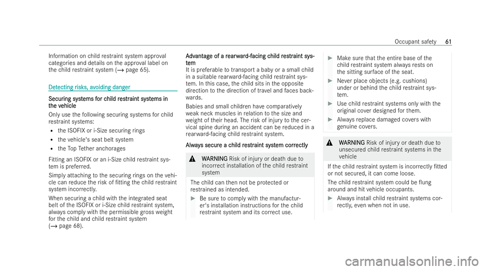 MERCEDES-BENZ GLC COUPE 2022 Owners Manual Information on
child restraint system appro val
categories and de tails on the appr oval label on
th ech ild restraint system (/ page 65). Det
Det
ecting r
ecting r isk
isks,av
s, avoiding dang
oiding MERCEDES-BENZ GLC COUPE 2022 Owners Manual Information on
child restraint system appro val
categories and de tails on the appr oval label on
th ech ild restraint system (/ page 65). Det
Det
ecting r
ecting r isk
isks,av
s, avoiding dang
oiding
