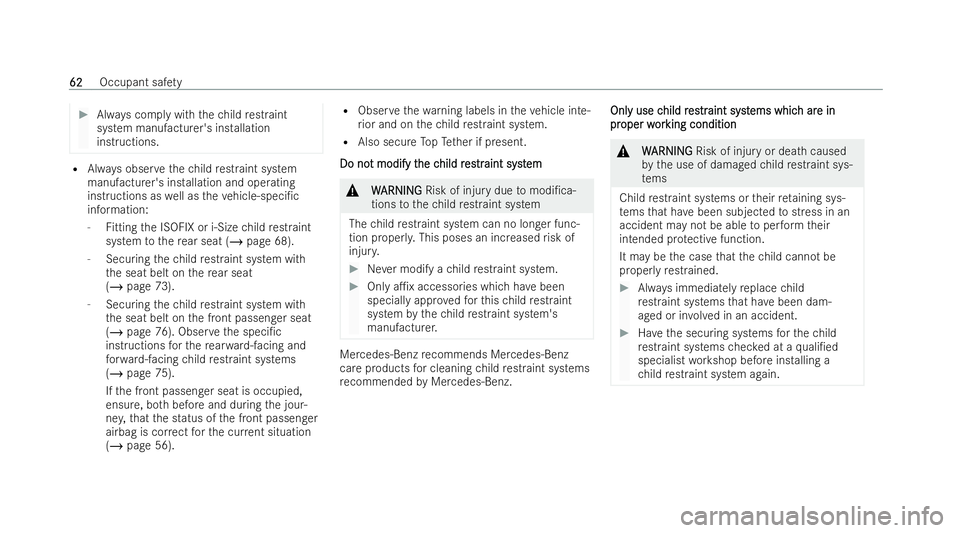 MERCEDES-BENZ GLC COUPE 2022 Owners Manual #
Always comply with thech ild restraint
system manufactu rer's installation
inst ructions. R
Always obser vethech ild restraint system
manufactu rer's installation and operating
inst ructions MERCEDES-BENZ GLC COUPE 2022 Owners Manual #
Always comply with thech ild restraint
system manufactu rer's installation
inst ructions. R
Always obser vethech ild restraint system
manufactu rer's installation and operating
inst ructions