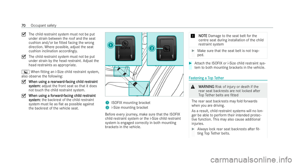 MERCEDES-BENZ GLC COUPE 2022 Owners Manual O
Thechild restraint system must not be put
under strain between thero of and the seat
cushion and/or be /t tedfacing the wrong
direction. Where possible, adjust the seat
cushion inclination accordin MERCEDES-BENZ GLC COUPE 2022 Owners Manual O
Thechild restraint system must not be put
under strain between thero of and the seat
cushion and/or be /t tedfacing the wrong
direction. Where possible, adjust the seat
cushion inclination accordin