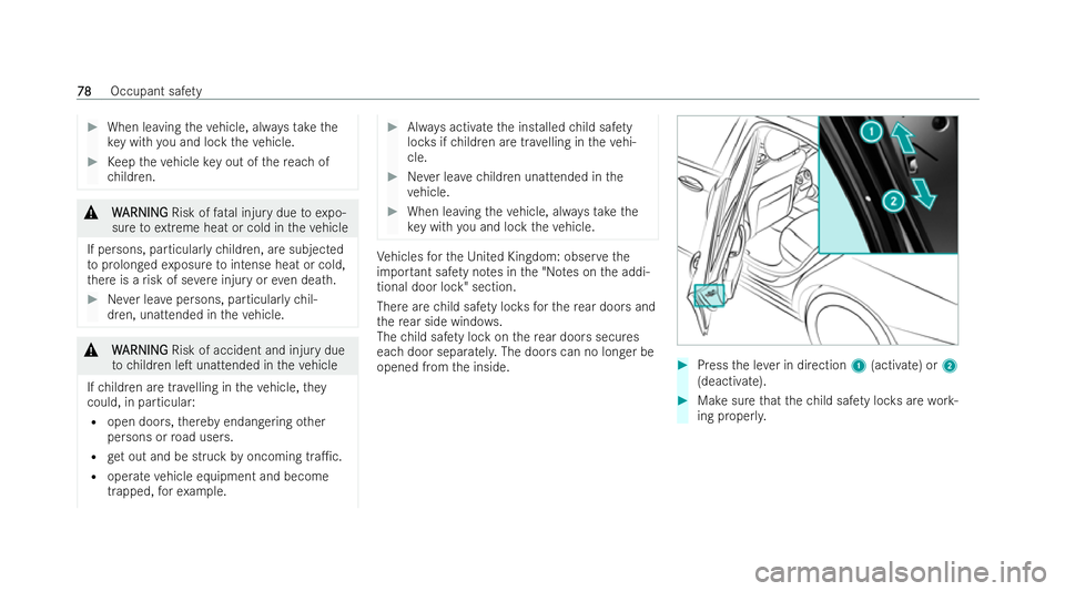 MERCEDES-BENZ GLC COUPE 2022 Owners Manual #
When leaving theve hicle, alw aysta ke the
ke y with you and lock theve hicle. #
Keep theve hicle key out of there ach of
ch ildren. &
W
WARNING
ARNING Risk offatal injury due toexpo-
sure toextreme MERCEDES-BENZ GLC COUPE 2022 Owners Manual #
When leaving theve hicle, alw aysta ke the
ke y with you and lock theve hicle. #
Keep theve hicle key out of there ach of
ch ildren. &
W
WARNING
ARNING Risk offatal injury due toexpo-
sure toextreme
