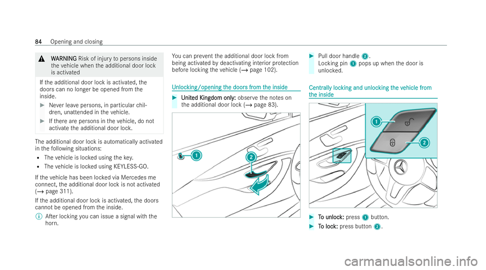 MERCEDES-BENZ GLC COUPE 2022 Owners Manual &
W
WARNI NG
ARNI NGRisk of injury topersons inside
th eve hicle when the additional door lock
is activated
If th e additional door lock is activated, the
doors can no longer be opened from the
inside MERCEDES-BENZ GLC COUPE 2022 Owners Manual &
W
WARNI NG
ARNI NGRisk of injury topersons inside
th eve hicle when the additional door lock
is activated
If th e additional door lock is activated, the
doors can no longer be opened from the
inside