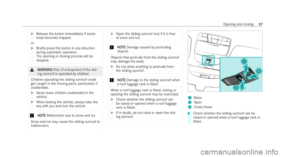 MERCEDES-BENZ GLC COUPE 2022 Owners Manual #
Release the button immediately if some-
body becomes trapped.
or #
Brie0y press the button in any direction
during automatic operation.
The opening or closing process will be
stopped. &
W
W ARNING MERCEDES-BENZ GLC COUPE 2022 Owners Manual #
Release the button immediately if some-
body becomes trapped.
or #
Brie0y press the button in any direction
during automatic operation.
The opening or closing process will be
stopped. &
W
W ARNING