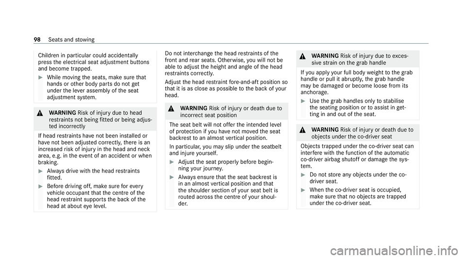 MERCEDES-BENZ GLC COUPE 2021 Owners Manual Children in particular could acciden
tally
press the electrical seat adjustment buttons
and become trapped. #
While moving the seats, make sure that
hands or other body parts do not get
under the le v MERCEDES-BENZ GLC COUPE 2021 Owners Manual Children in particular could acciden
tally
press the electrical seat adjustment buttons
and become trapped. #
While moving the seats, make sure that
hands or other body parts do not get
under the le v
