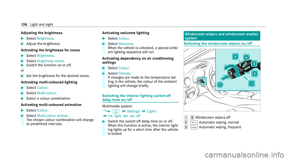 MERCEDES-BENZ GLC COUPE 2021 Owners Manual Ad
justing the brightness #
Select Brightness . #
Adjust the brightness.
Ac tivating the brightness for zones #
Select Brightness . #
Select Brightness zones .#
Switch the function on or off.
or #
Set MERCEDES-BENZ GLC COUPE 2021 Owners Manual Ad
justing the brightness #
Select Brightness . #
Adjust the brightness.
Ac tivating the brightness for zones #
Select Brightness . #
Select Brightness zones .#
Switch the function on or off.
or #
Set