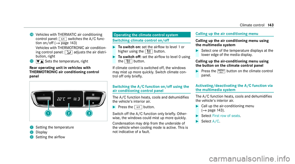 MERCEDES-BENZ GLC COUPE 2021 Owners Manual A
Vehicles with THERMATIC air conditioning
contro l panel: ¿switches the A/C func‐
tion on/off (/ page143)
Ve hicles with THERMOTRONIC air condition‐
ing contro l panel:_adjusts the air distri‐ MERCEDES-BENZ GLC COUPE 2021 Owners Manual A
Vehicles with THERMATIC air conditioning
contro l panel: ¿switches the A/C func‐
tion on/off (/ page143)
Ve hicles with THERMOTRONIC air condition‐
ing contro l panel:_adjusts the air distri‐