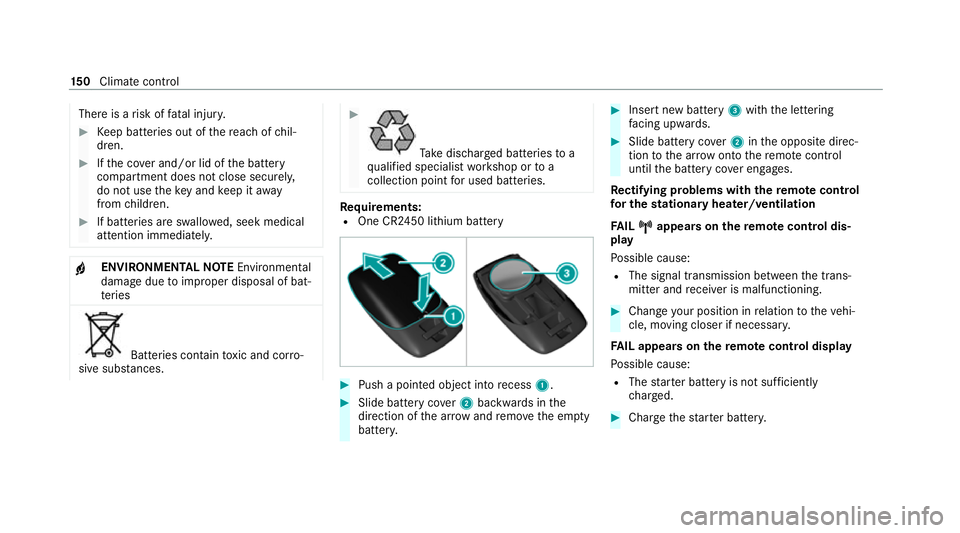 MERCEDES-BENZ GLC COUPE 2021 Owners Manual There is a
risk of fata l injur y. #
Keep batteries out of there ach of chil‐
dren. #
Ifth e co ver and/or lid of the battery
compartment does not close securel y,
do not use theke y and keep it awa MERCEDES-BENZ GLC COUPE 2021 Owners Manual There is a
risk of fata l injur y. #
Keep batteries out of there ach of chil‐
dren. #
Ifth e co ver and/or lid of the battery
compartment does not close securel y,
do not use theke y and keep it awa