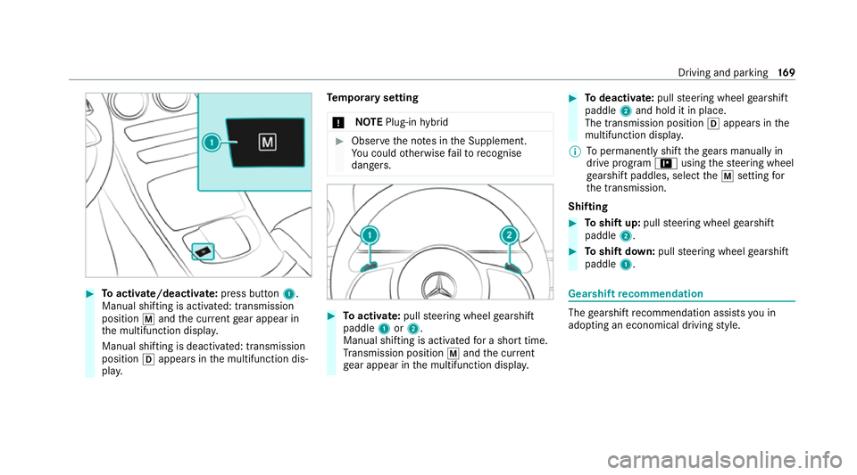 MERCEDES-BENZ GLC COUPE 2021 Owners Manual #
Toactivate/deacti vate: press button 1.
Manual shifting is activated: transmission
position pand the cur rent gear appear in
th e multifunction displa y.
Manual shifting is deactivated: transmission MERCEDES-BENZ GLC COUPE 2021 Owners Manual #
Toactivate/deacti vate: press button 1.
Manual shifting is activated: transmission
position pand the cur rent gear appear in
th e multifunction displa y.
Manual shifting is deactivated: transmission